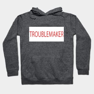 TROUBLEMAKER Hoodie